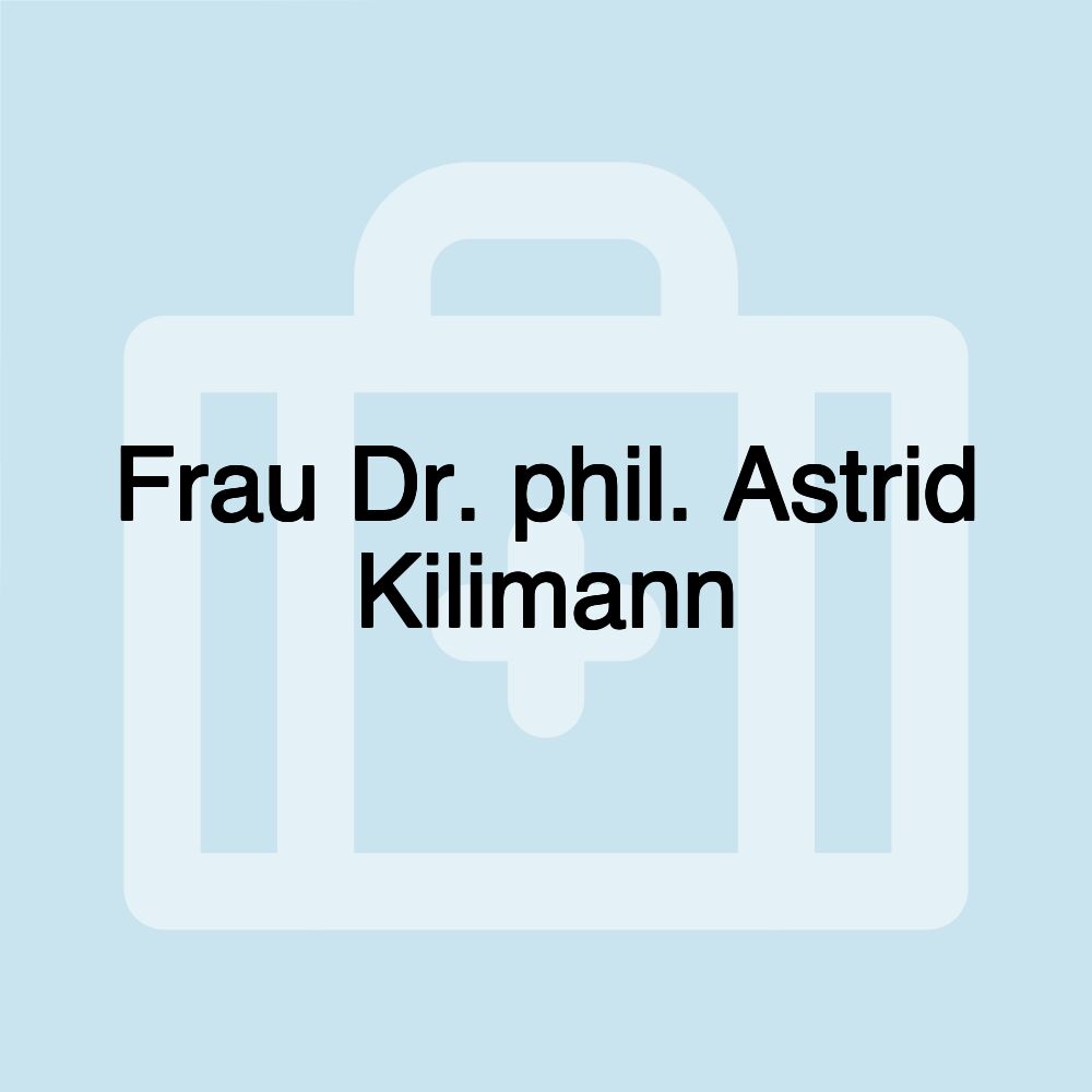 Frau Dr. phil. Astrid Kilimann