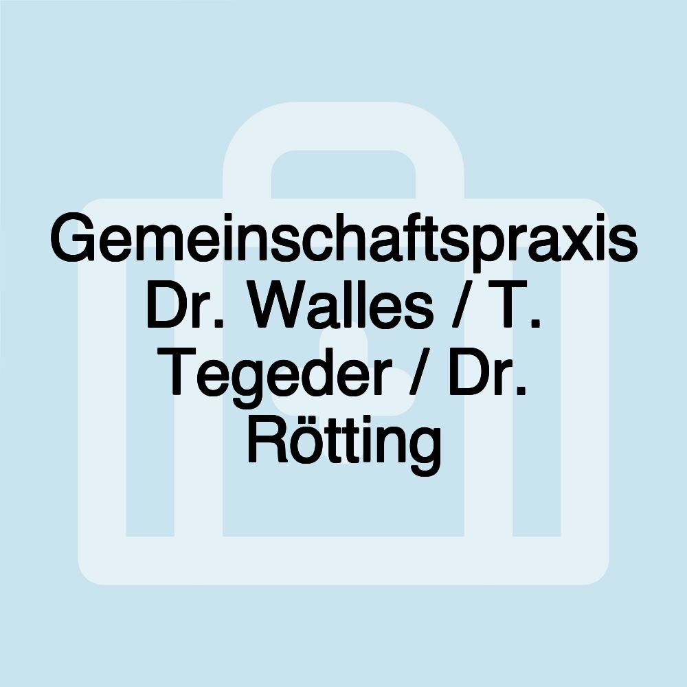 Gemeinschaftspraxis Dr. Walles / T. Tegeder / Dr. Rötting