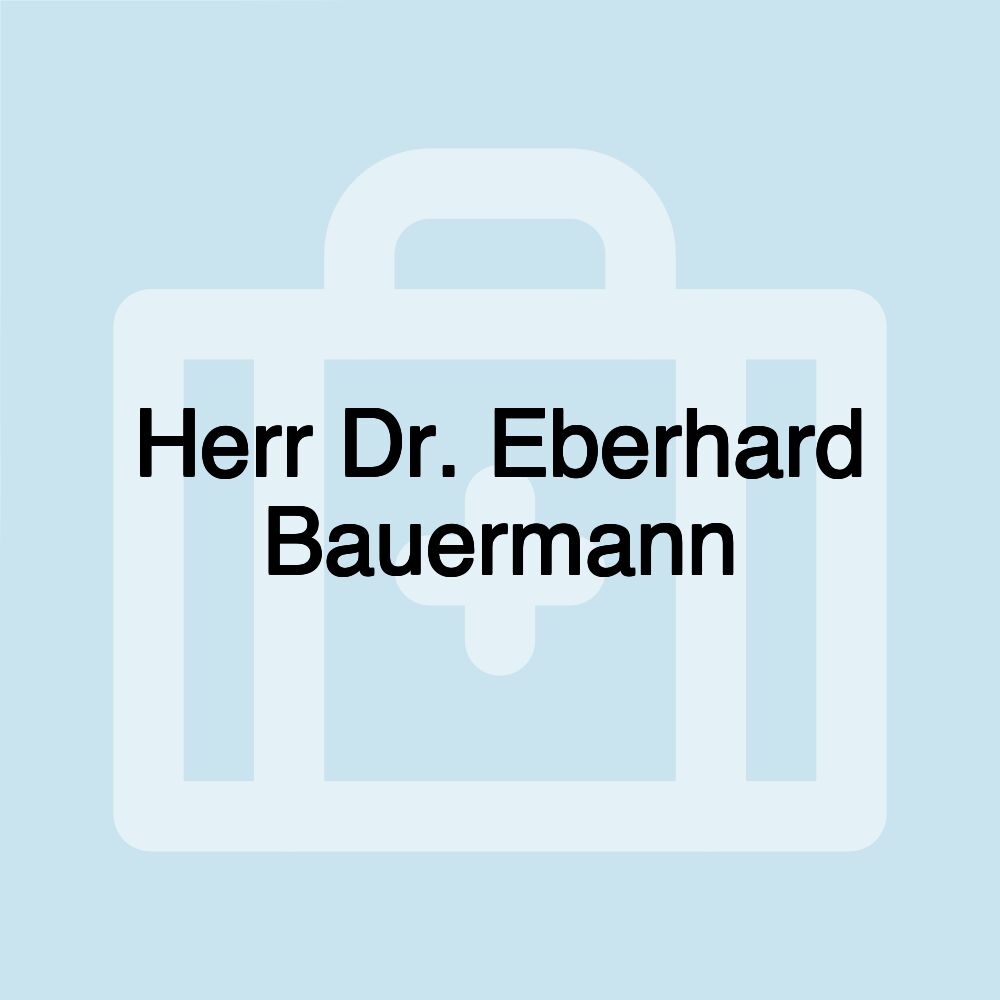 Herr Dr. Eberhard Bauermann