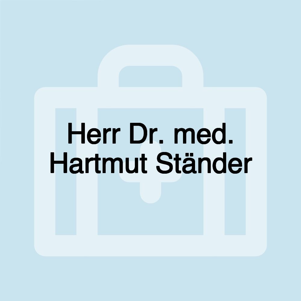 Herr Dr. med. Hartmut Ständer