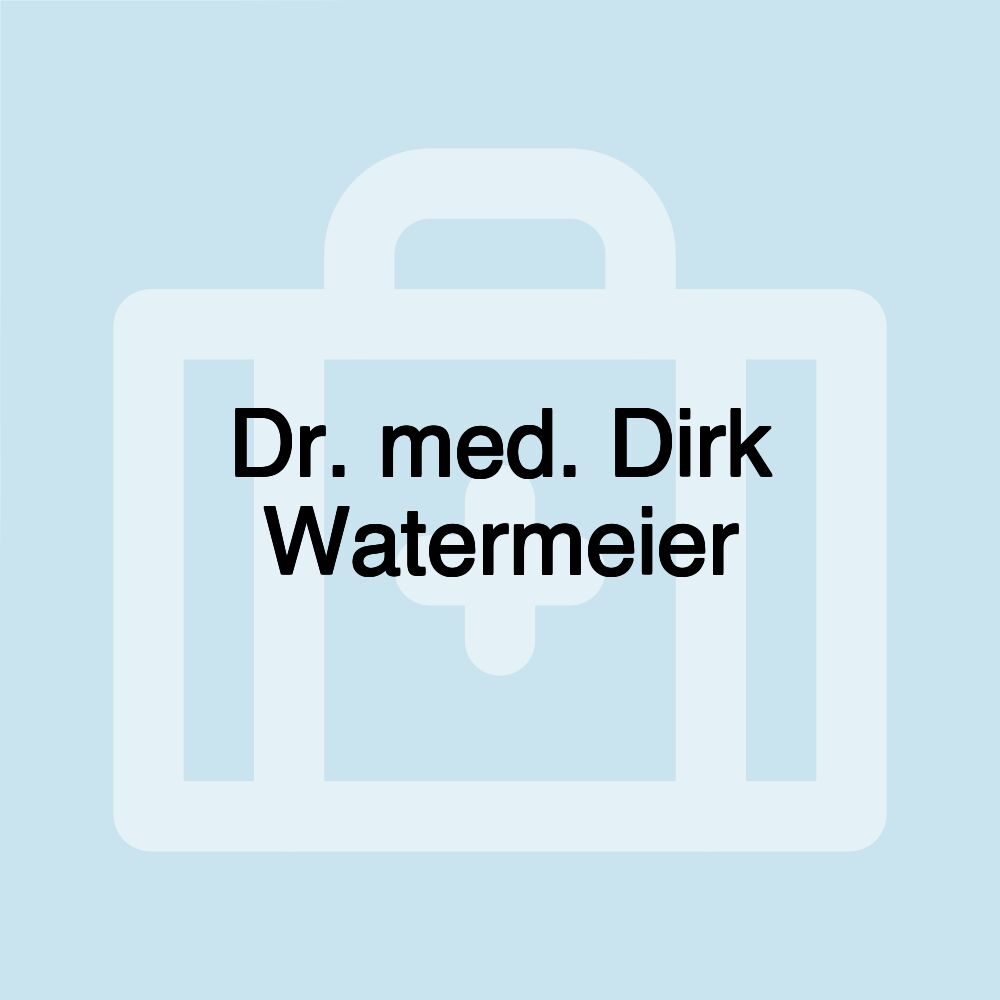 Dr. med. Dirk Watermeier