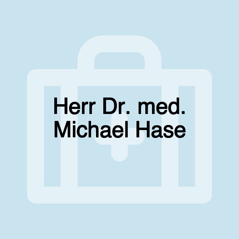 Herr Dr. med. Michael Hase