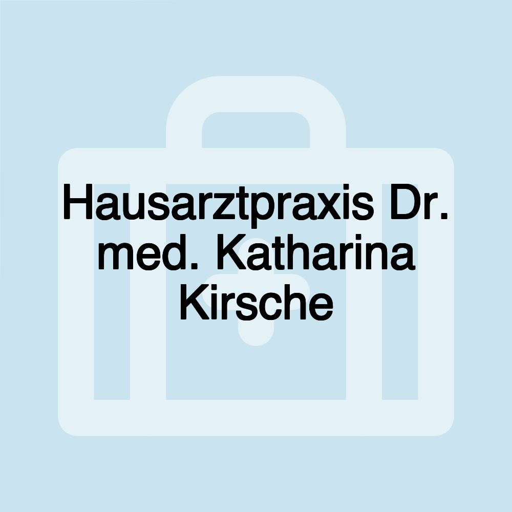 Hausarztpraxis Dr. med. Katharina Kirsche