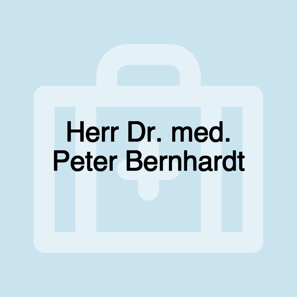 Herr Dr. med. Peter Bernhardt