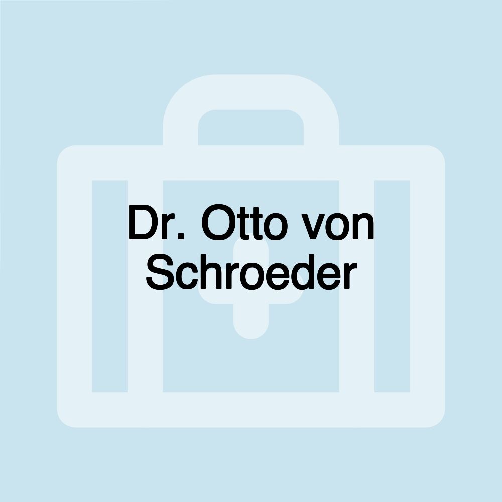 Dr. Otto von Schroeder