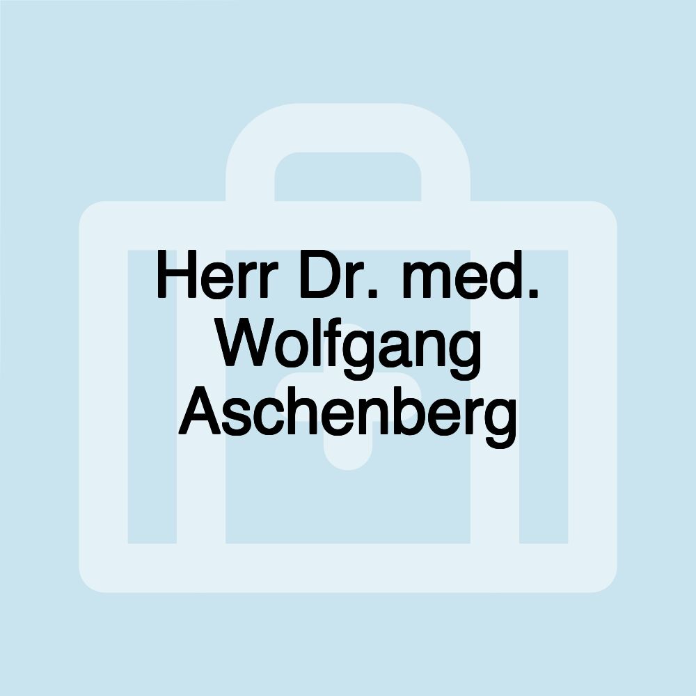 Herr Dr. med. Wolfgang Aschenberg