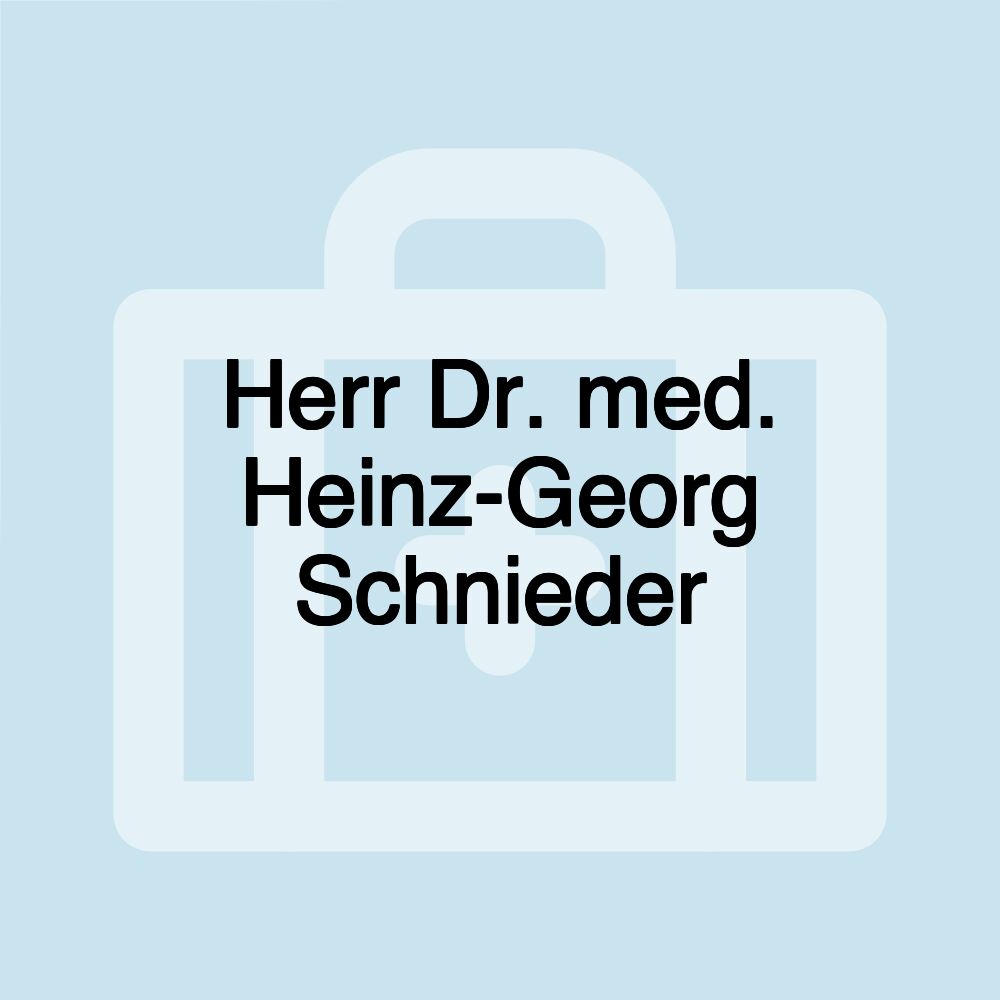 Herr Dr. med. Heinz-Georg Schnieder