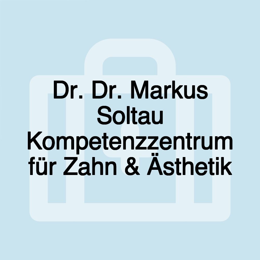 Dr. Dr. Markus Soltau Kompetenzzentrum für Zahn & Ästhetik