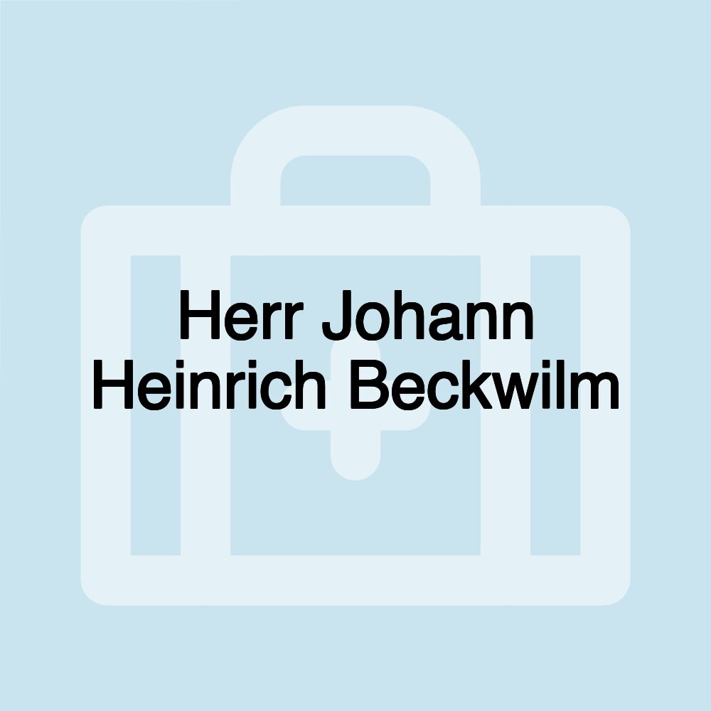 Herr Johann Heinrich Beckwilm