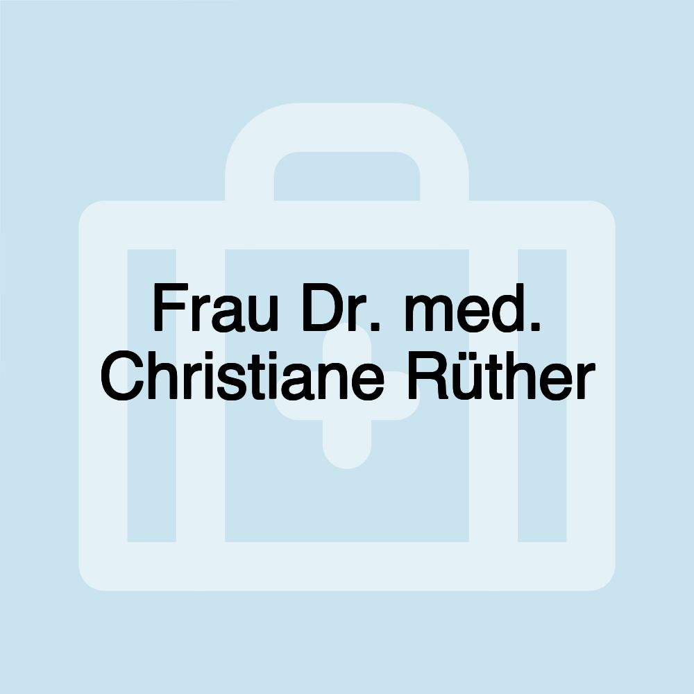 Frau Dr. med. Christiane Rüther