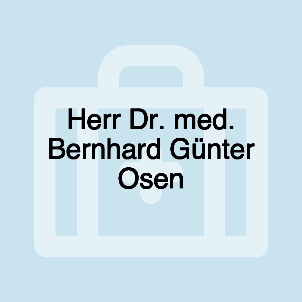 Herr Dr. med. Bernhard Günter Osen