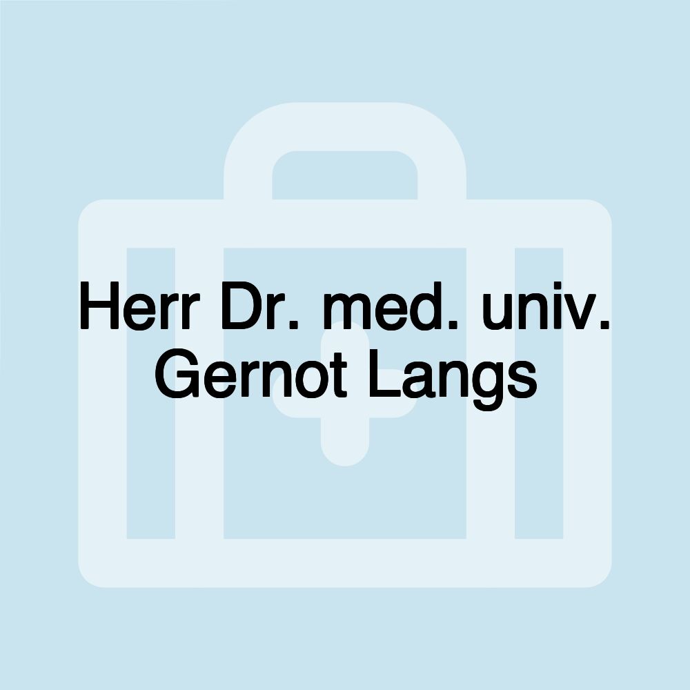 Herr Dr. med. univ. Gernot Langs