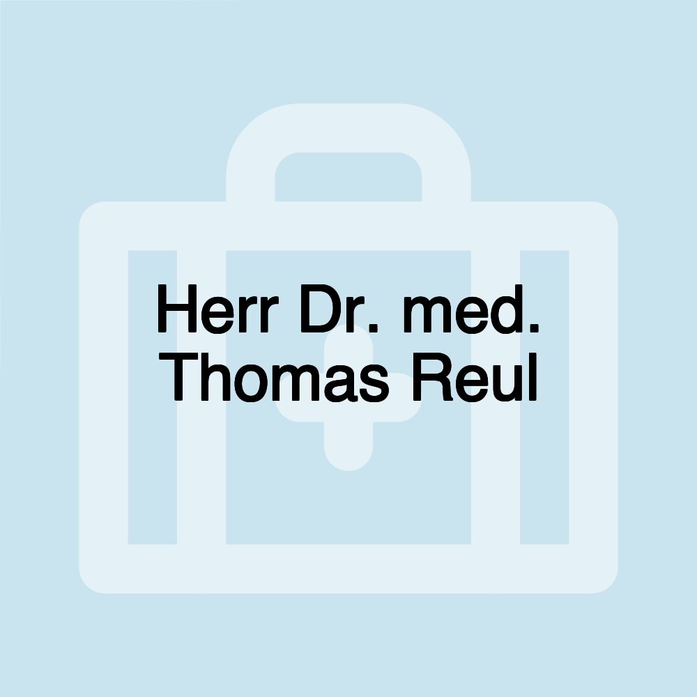 Herr Dr. med. Thomas Reul