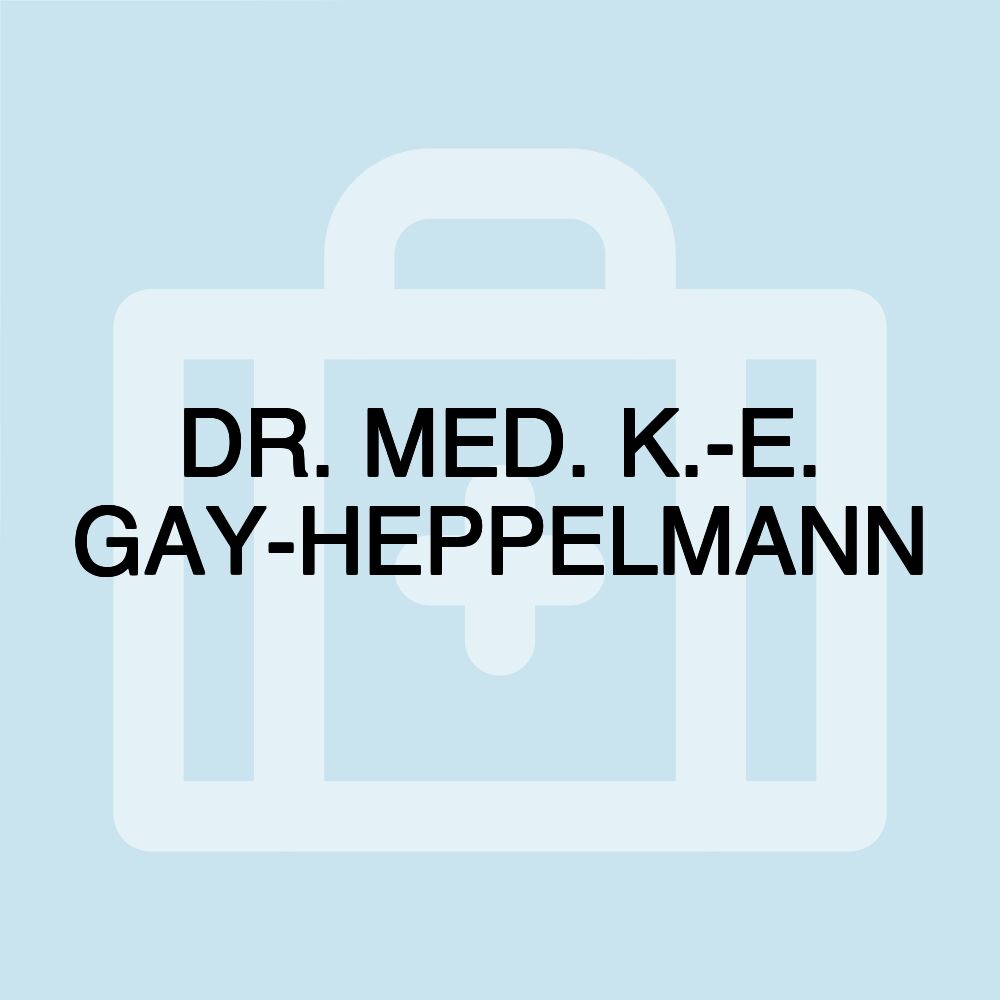 DR. MED. K.-E. GAY-HEPPELMANN