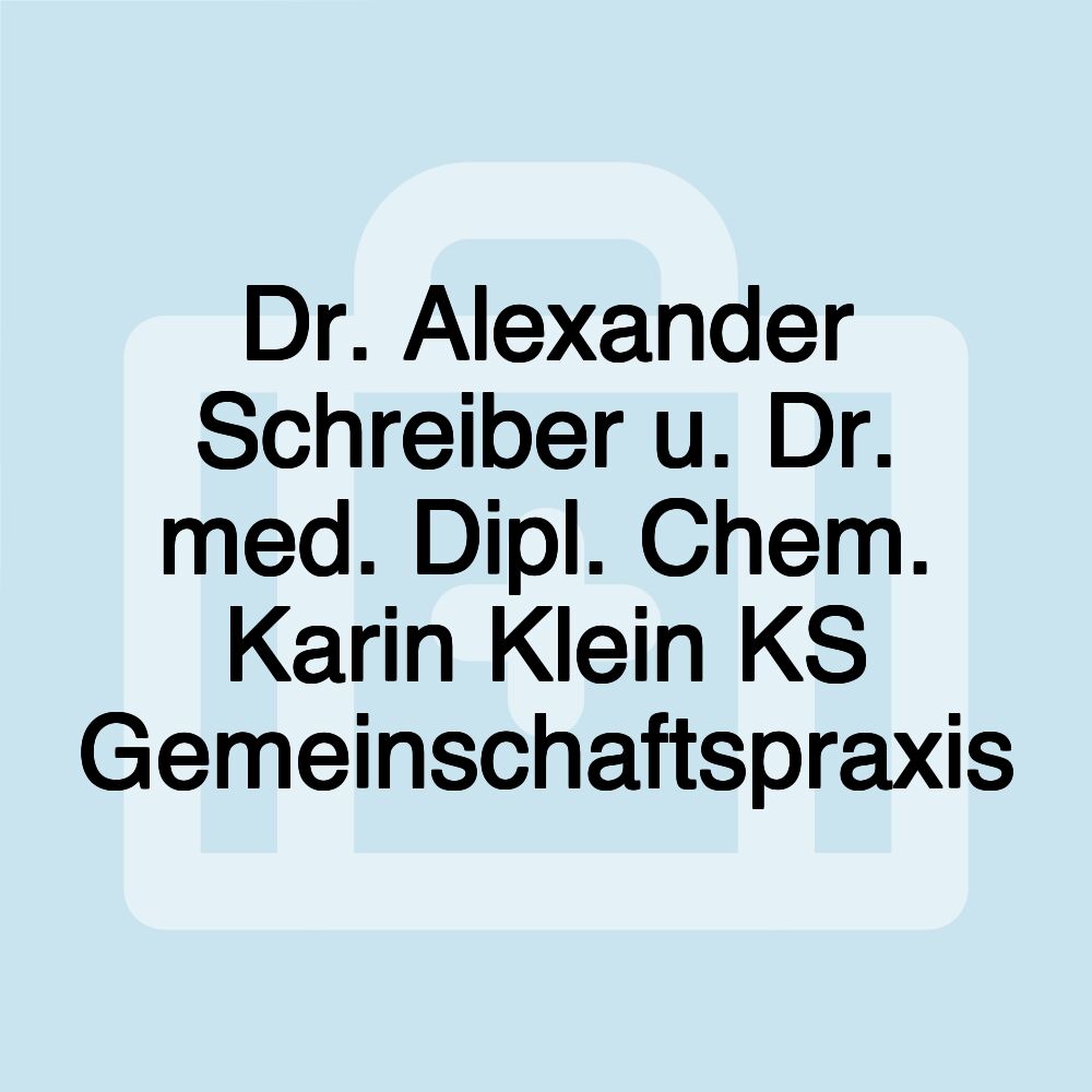 Dr. Alexander Schreiber u. Dr. med. Dipl. Chem. Karin Klein KS Gemeinschaftspraxis