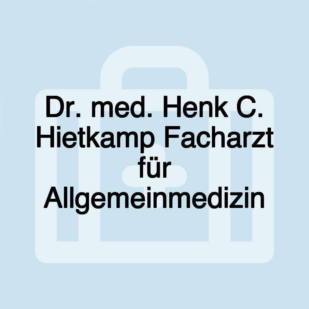 Dr. med. Henk C. Hietkamp Facharzt für Allgemeinmedizin