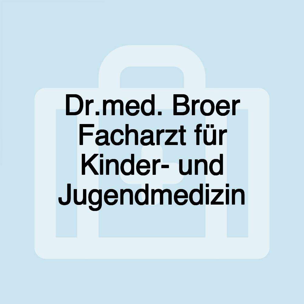 Dr.med. Broer Facharzt für Kinder- und Jugendmedizin