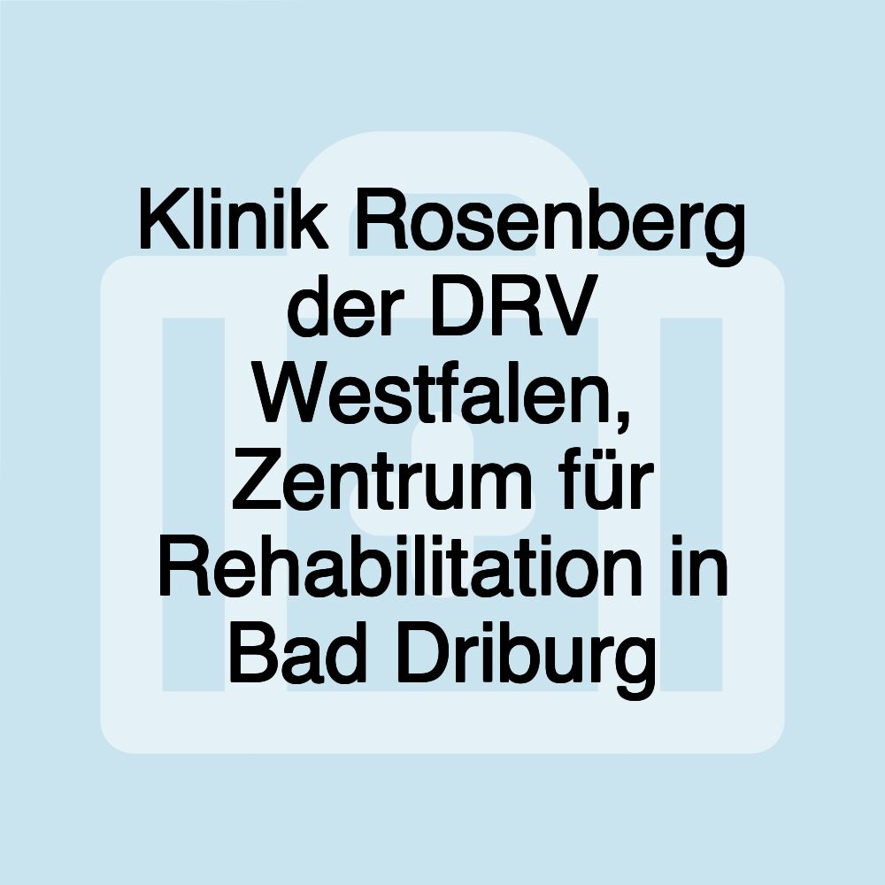 Klinik Rosenberg der DRV Westfalen, Zentrum für Rehabilitation in Bad Driburg