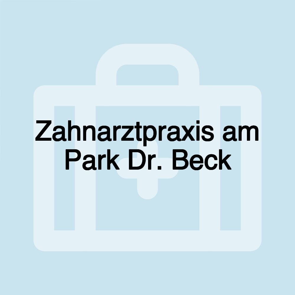 Zahnarztpraxis am Park Dr. Beck