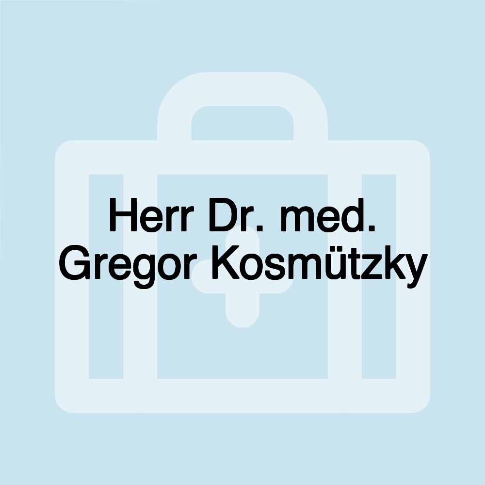 Herr Dr. med. Gregor Kosmützky