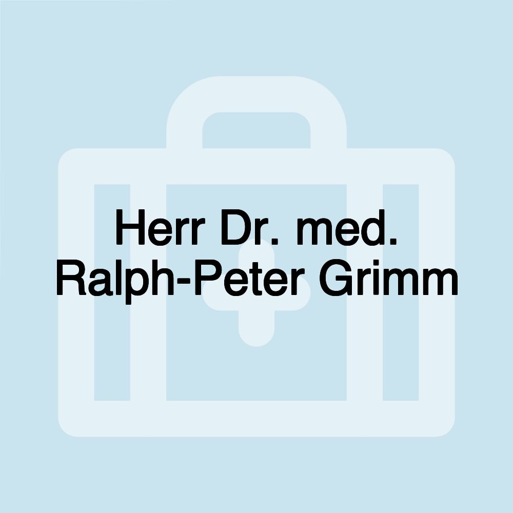 Herr Dr. med. Ralph-Peter Grimm