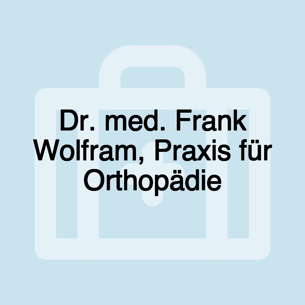 Dr. med. Frank Wolfram, Praxis für Orthopädie