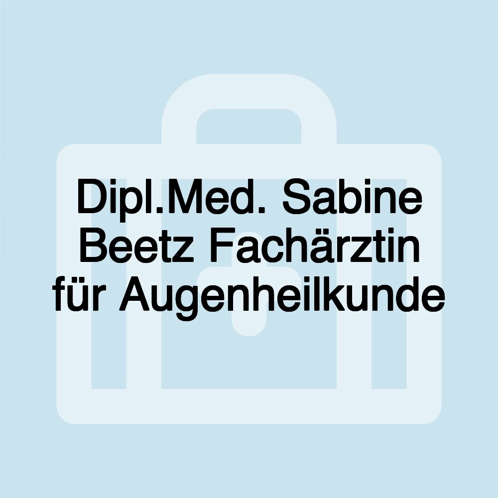 Dipl.Med. Sabine Beetz Fachärztin für Augenheilkunde