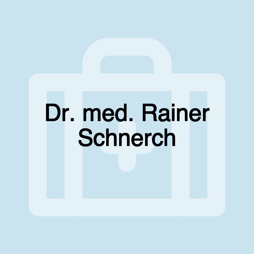 Dr. med. Rainer Schnerch