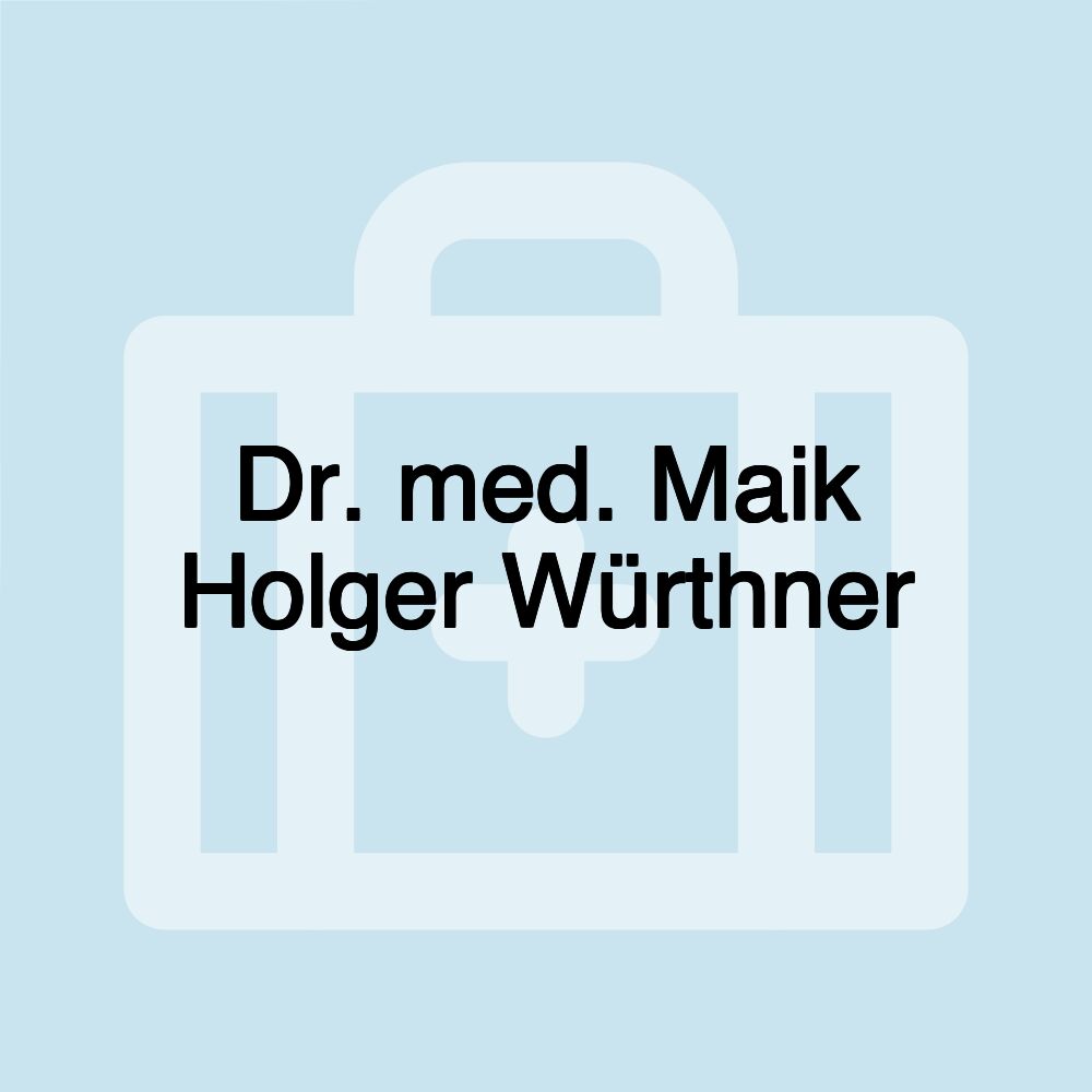 Dr. med. Maik Holger Würthner