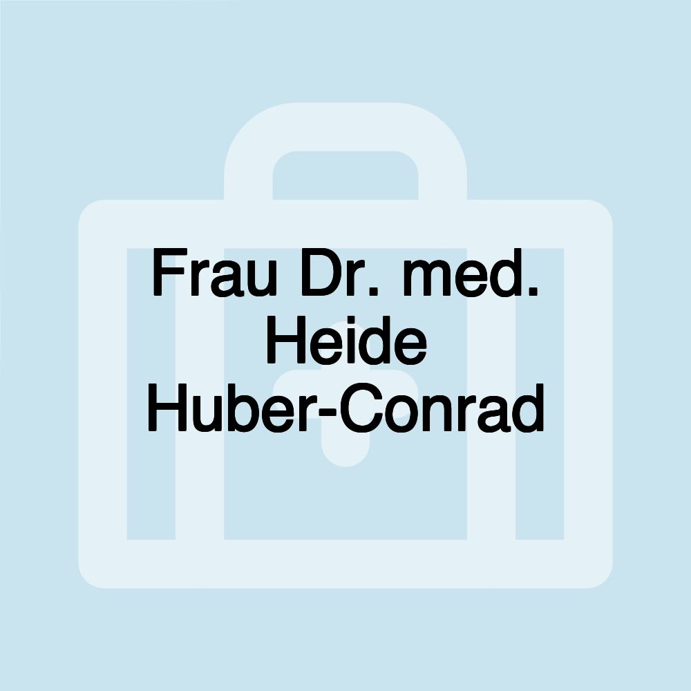 Frau Dr. med. Heide Huber-Conrad