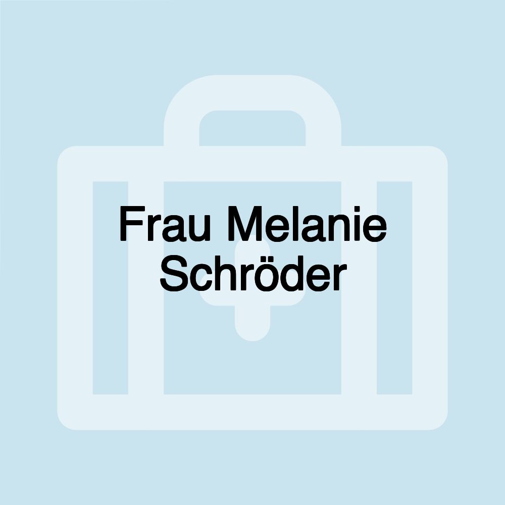 Frau Melanie Schröder