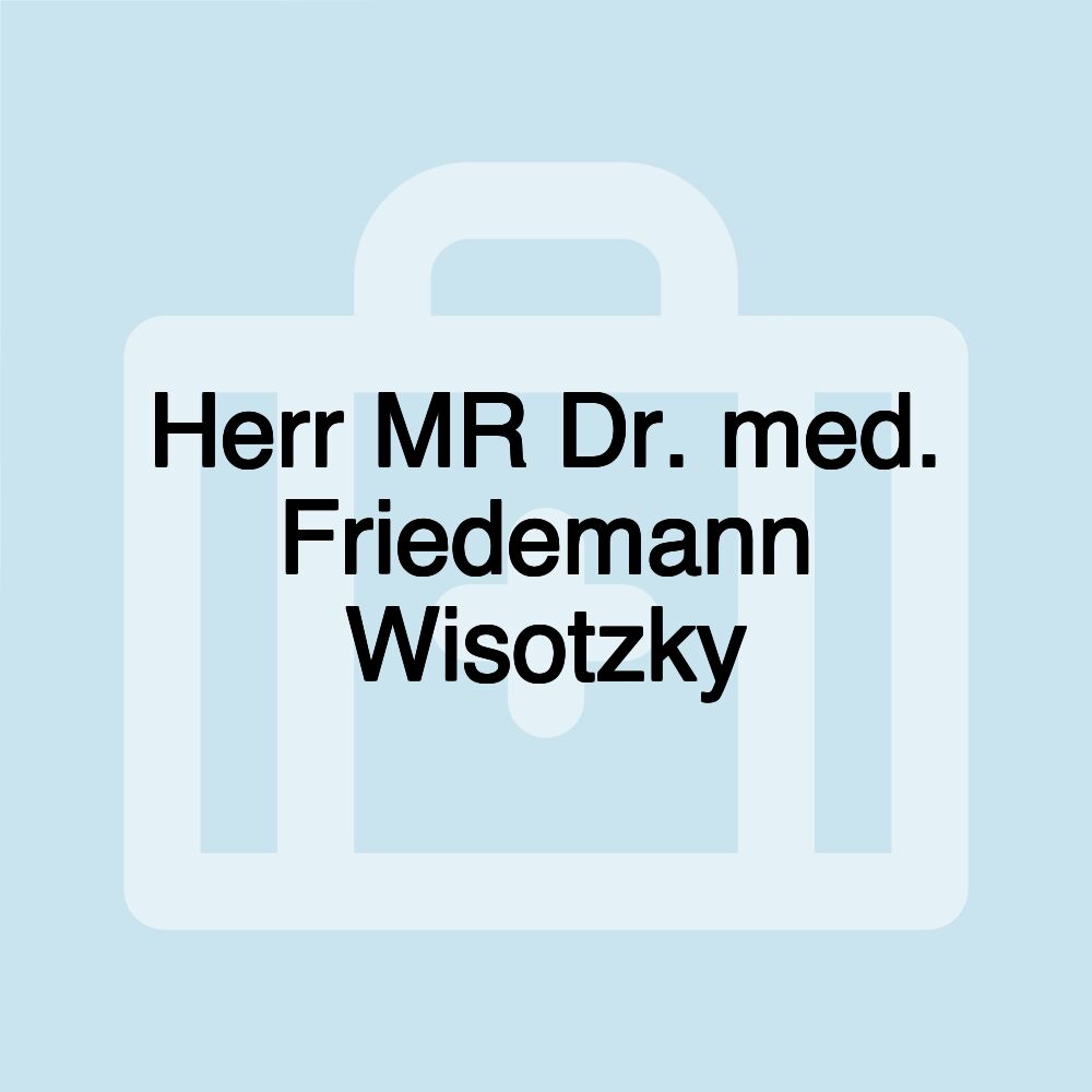 Herr MR Dr. med. Friedemann Wisotzky