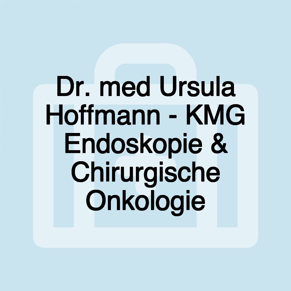 Dr. med Ursula Hoffmann - KMG Endoskopie & Chirurgische Onkologie