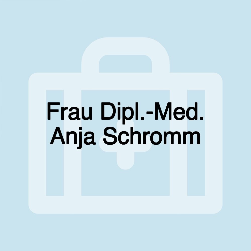 Frau Dipl.-Med. Anja Schromm