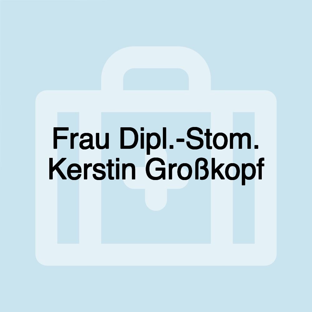 Frau Dipl.-Stom. Kerstin Großkopf