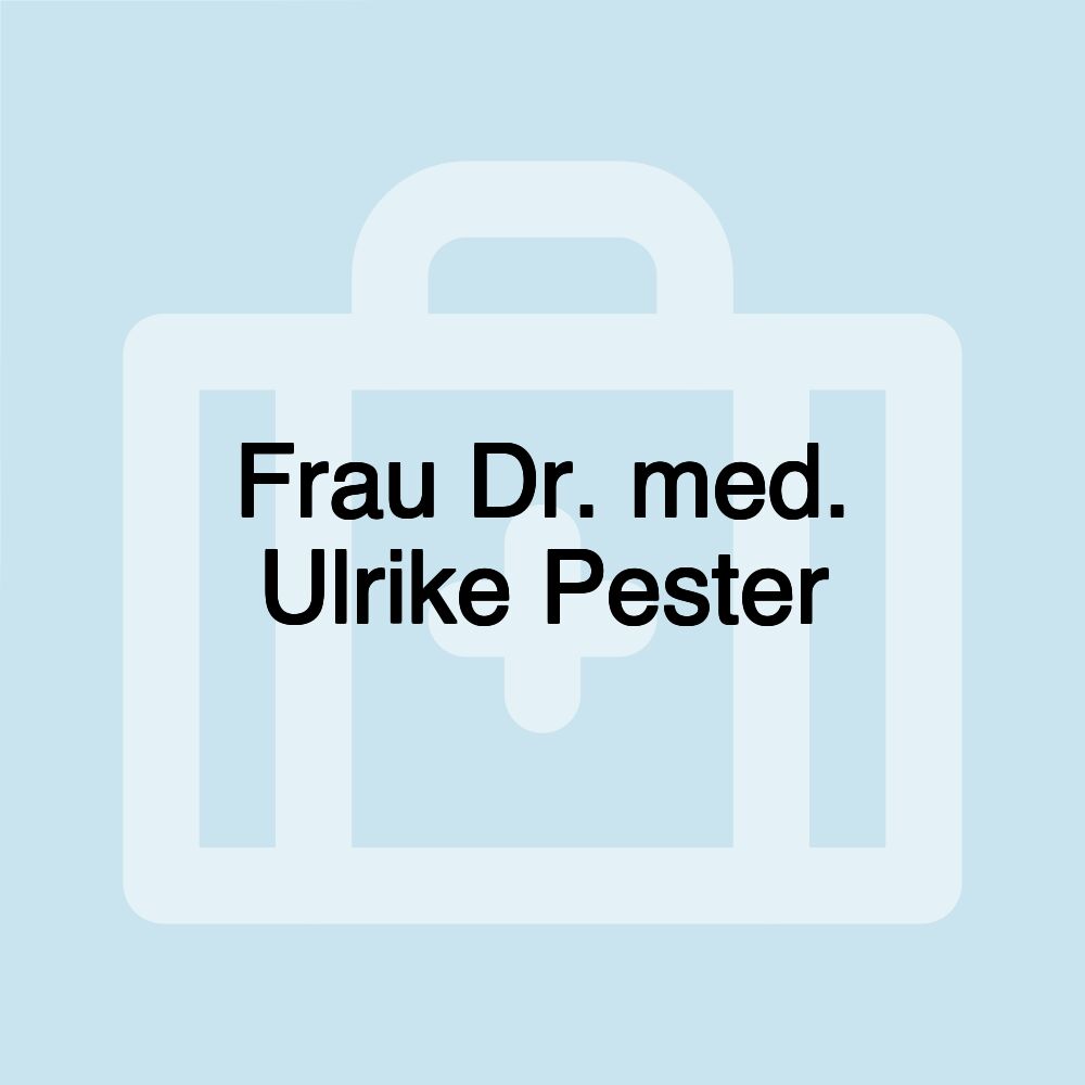 Frau Dr. med. Ulrike Pester