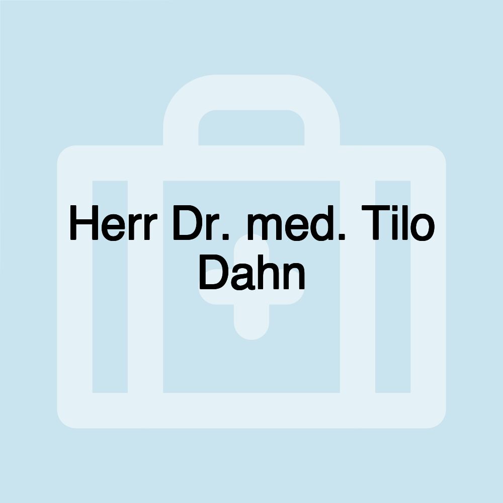 Herr Dr. med. Tilo Dahn