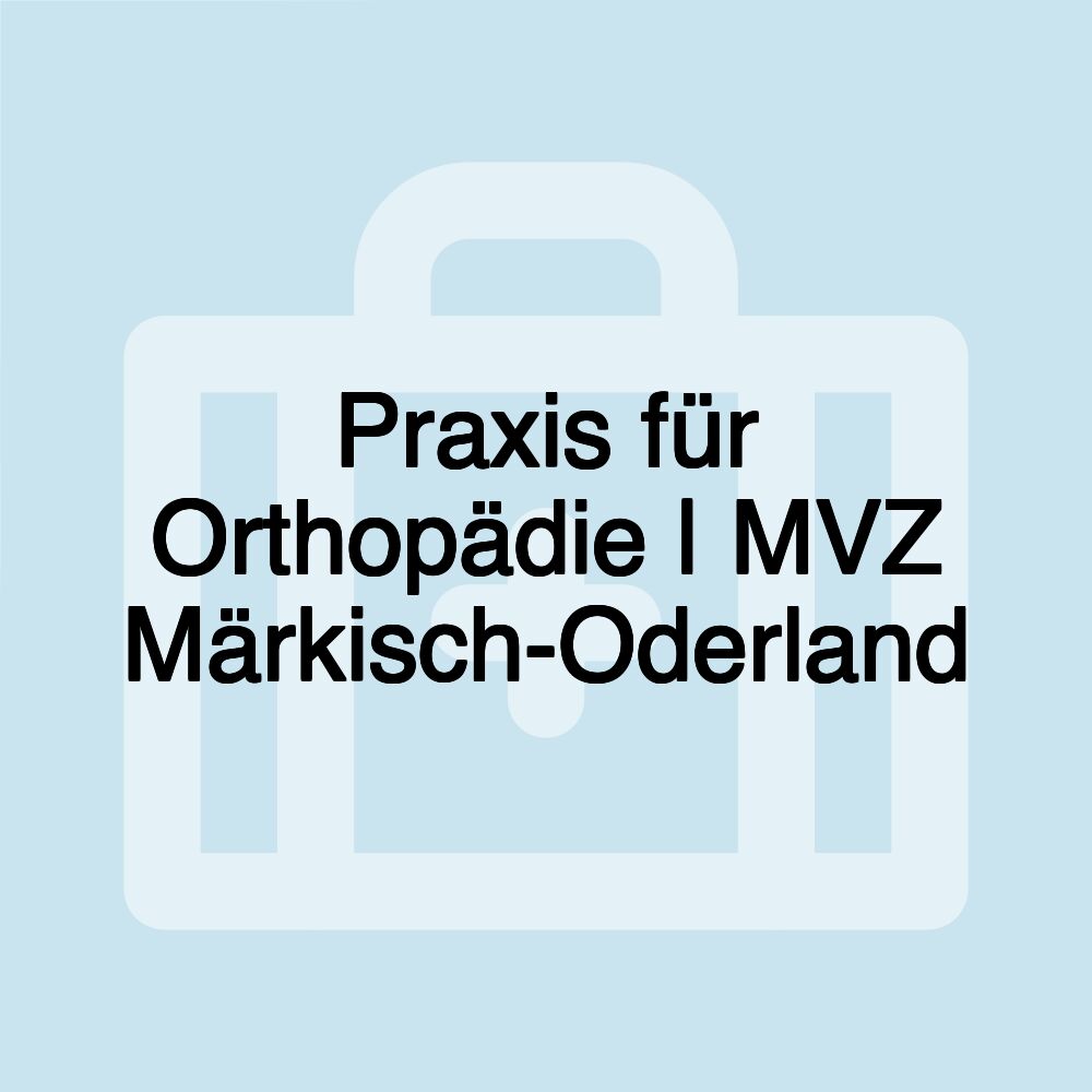 Praxis für Orthopädie | MVZ Märkisch-Oderland