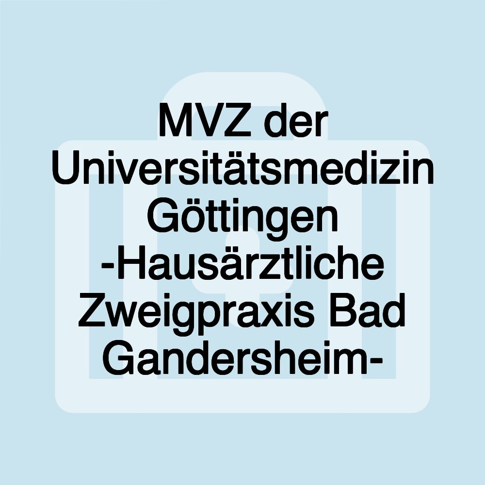 MVZ der Universitätsmedizin Göttingen -Hausärztliche Zweigpraxis Bad Gandersheim-