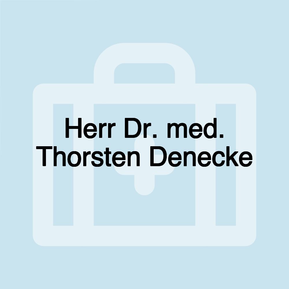 Herr Dr. med. Thorsten Denecke