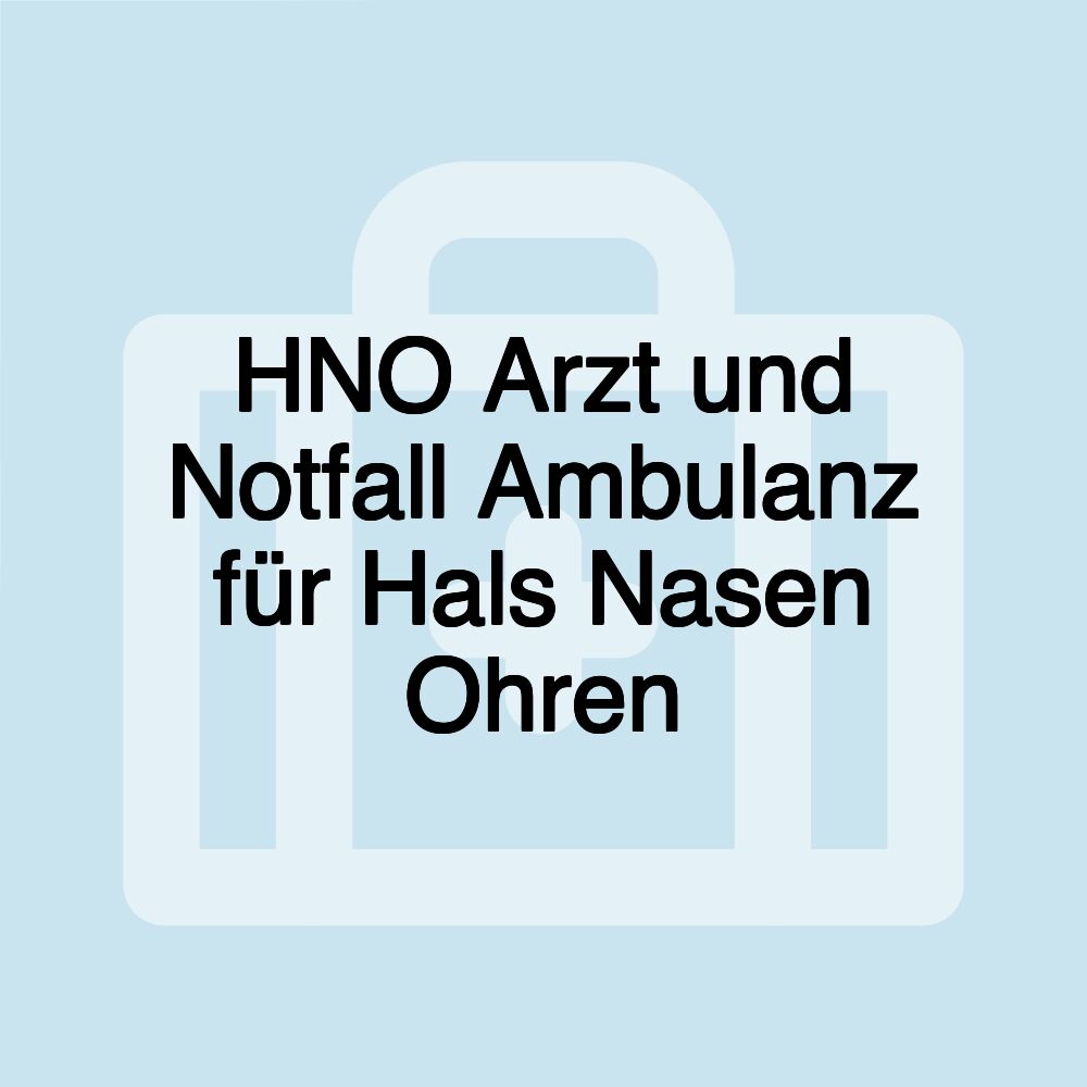 HNO Arzt und Notfall Ambulanz für Hals Nasen Ohren