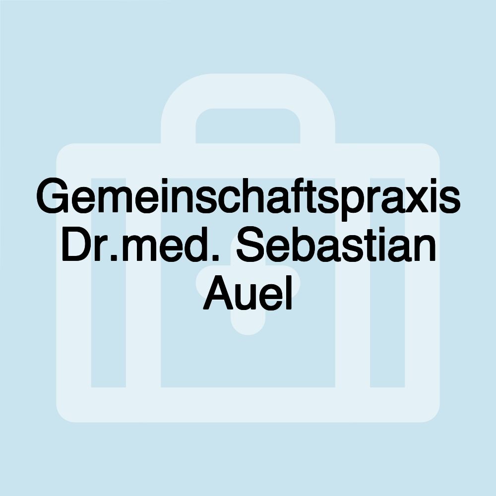 Gemeinschaftspraxis Dr.med. Sebastian Auel