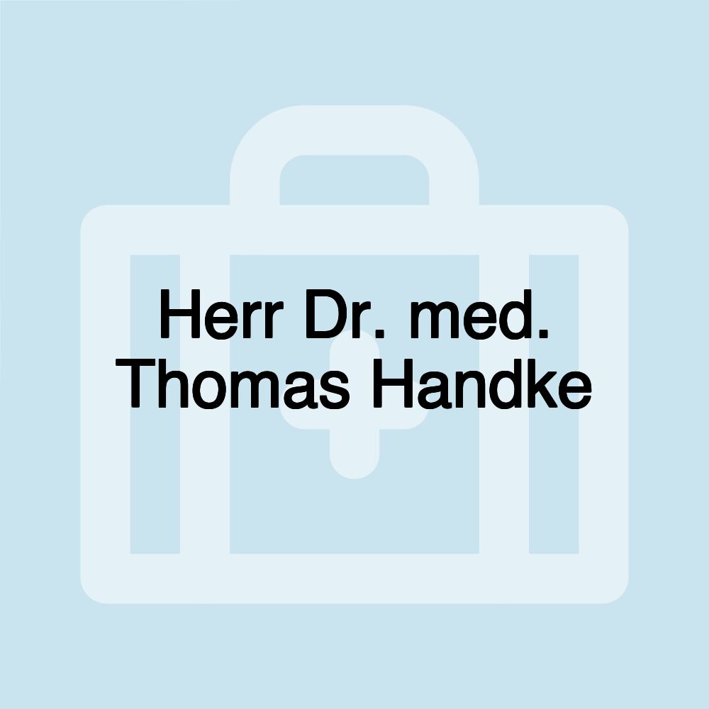 Herr Dr. med. Thomas Handke