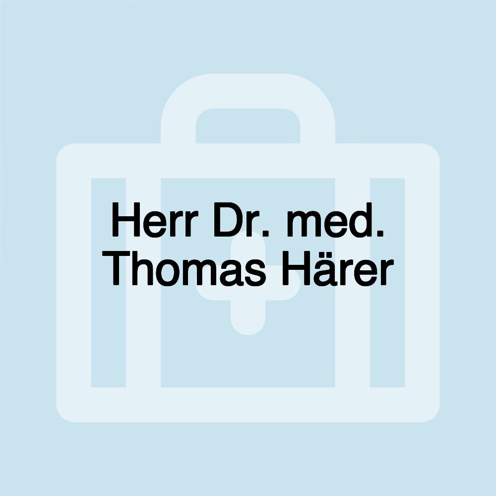 Herr Dr. med. Thomas Härer