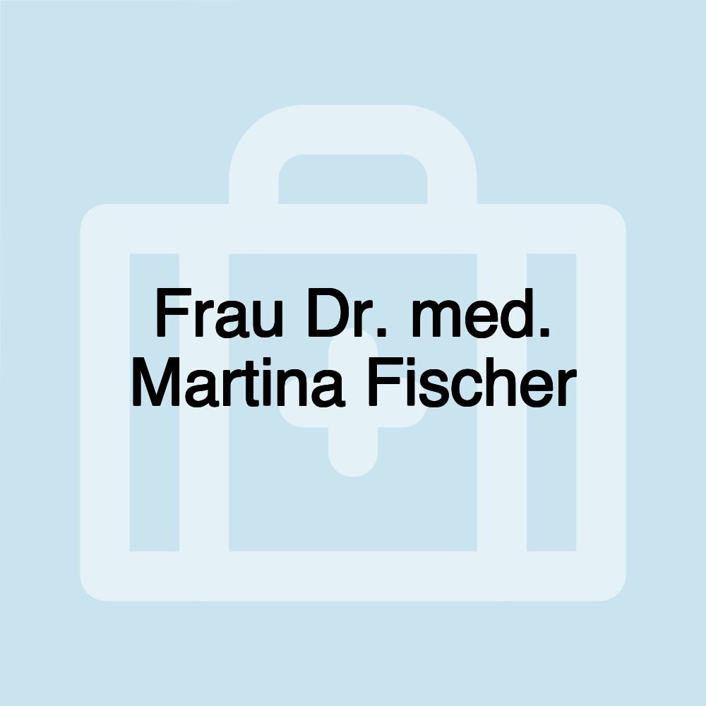 Frau Dr. med. Martina Fischer