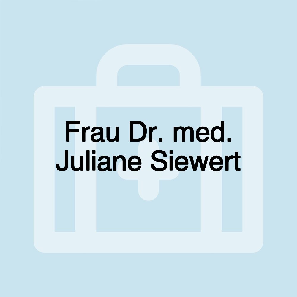 Frau Dr. med. Juliane Siewert