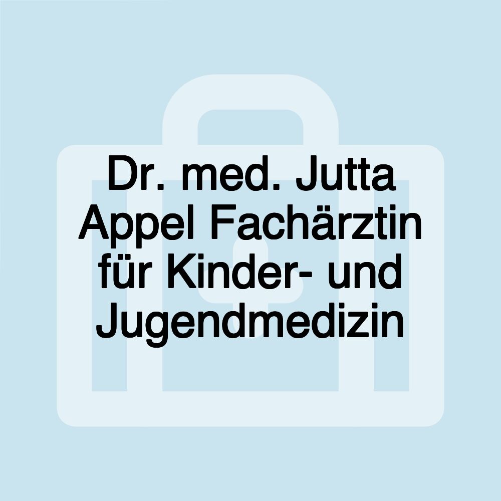 Dr. med. Jutta Appel Fachärztin für Kinder- und Jugendmedizin