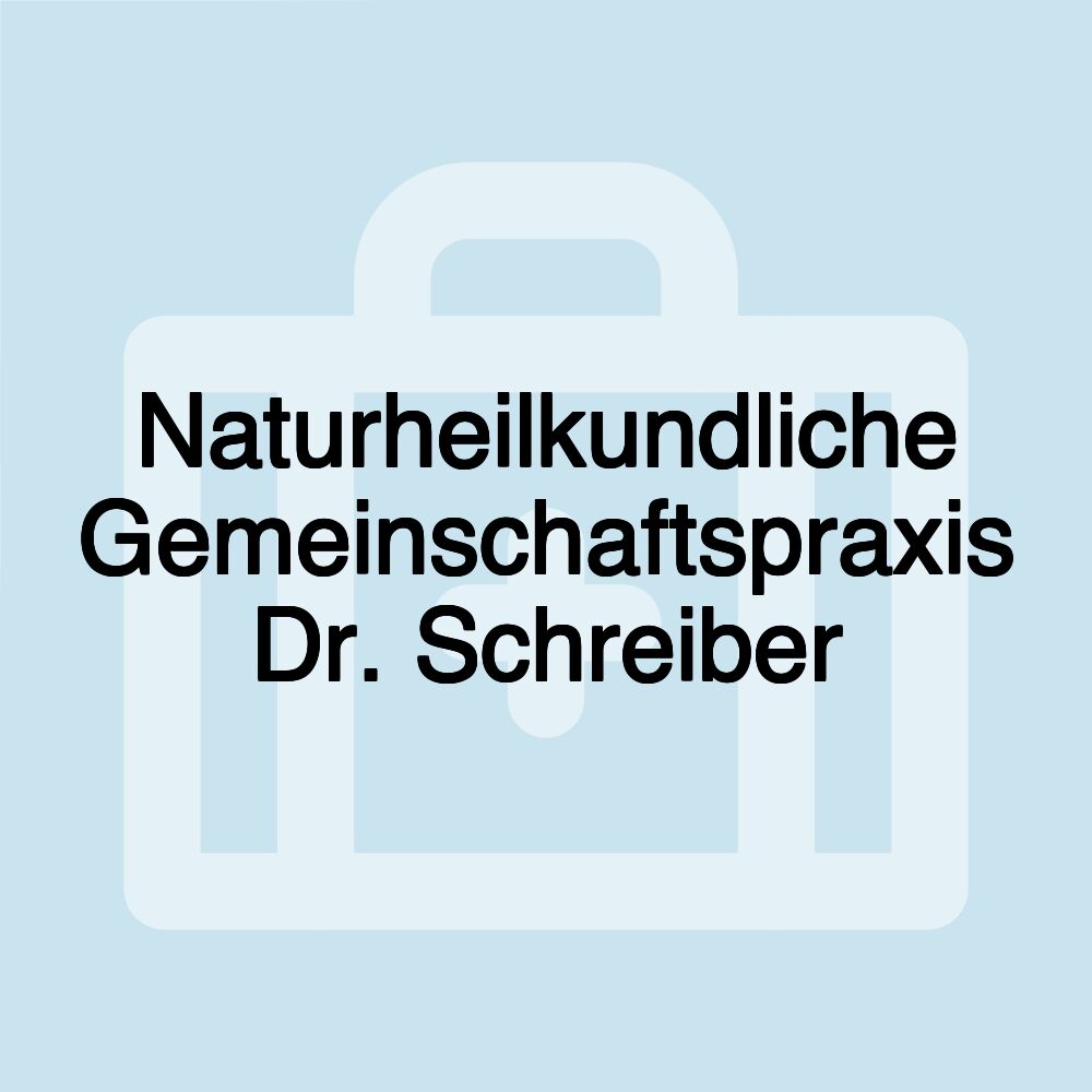 Naturheilkundliche Gemeinschaftspraxis Dr. Schreiber