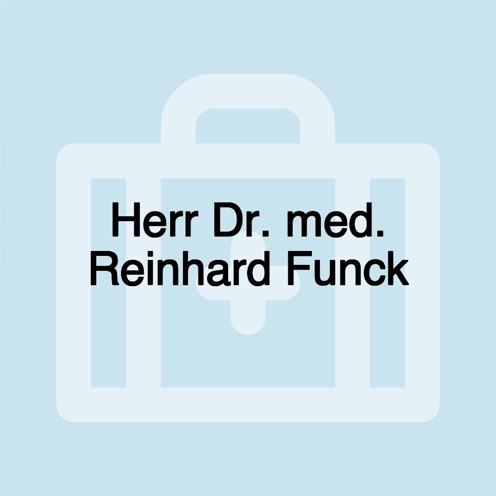 Herr Dr. med. Reinhard Funck