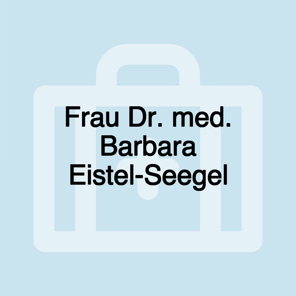 Frau Dr. med. Barbara Eistel-Seegel